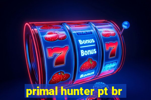 primal hunter pt br